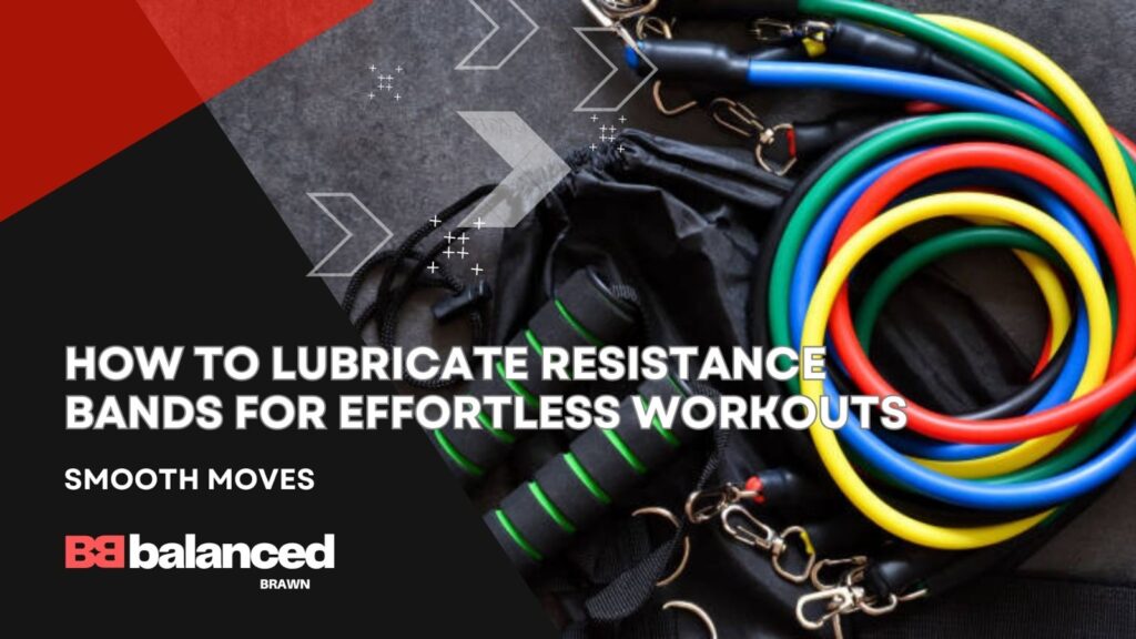 How to Lubricate Resistance Bands, lubricant for resistance band