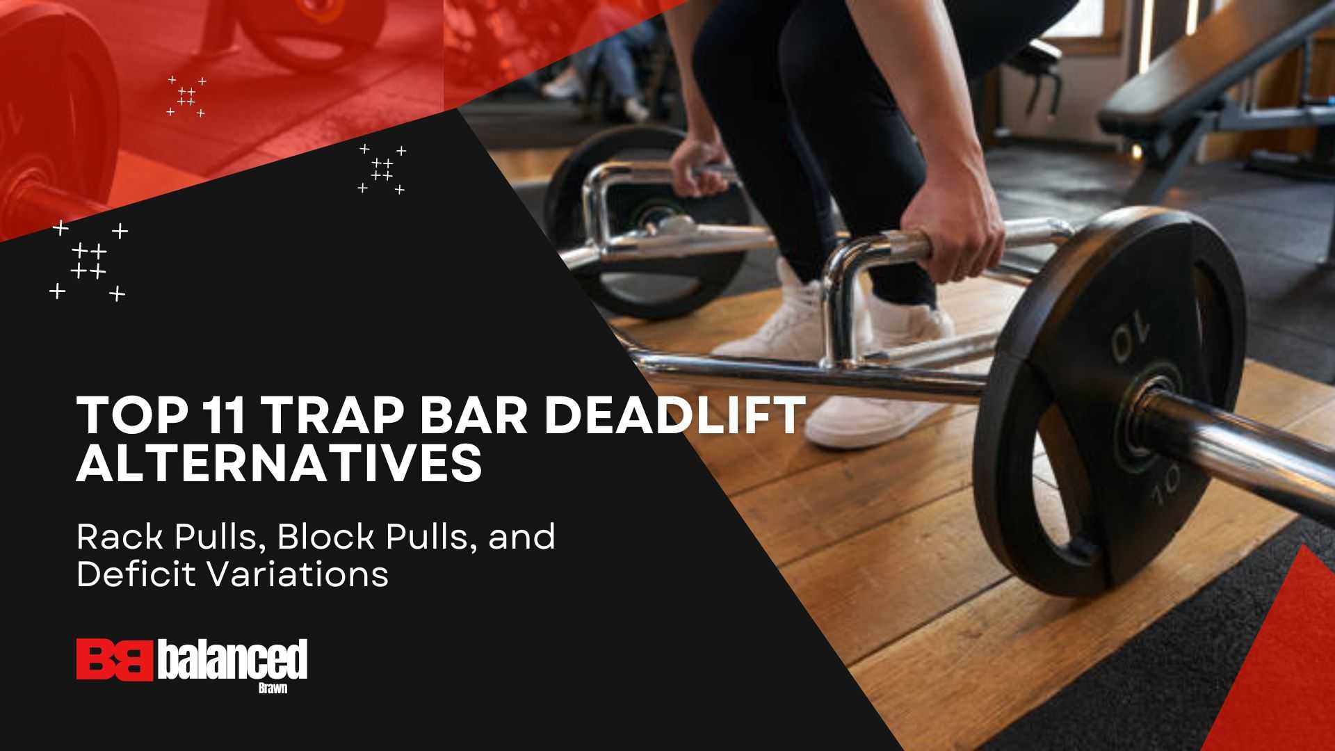 Top 11 Trap Bar Deadlift Alternatives Rack Pulls, Block Pulls, and