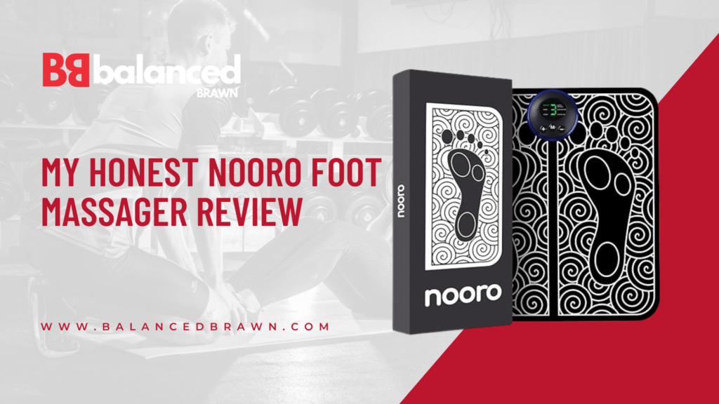 My Honest Nooro Foot Massager Review, balancedbrawn