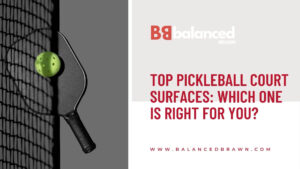 Top Pickleball Court Surfaces: Which One is Right for You?