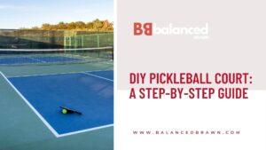 DIY Pickleball Court: A Step-by-Step Guide