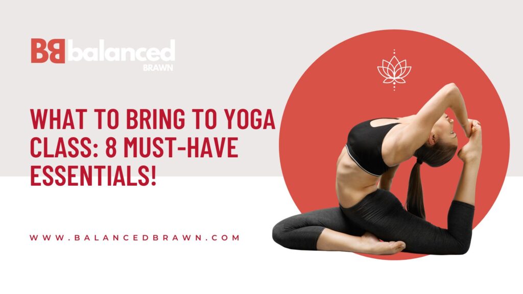 What to Bring to Yoga Class: 8 Must-Have Essentials!